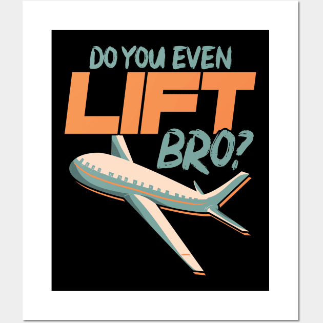 Do You Even Lift Bro Funny Airplane Pilot Pun Wall Art by theperfectpresents